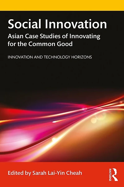 Social Innovation: Asian Case Studies of Innovating for the Common Good