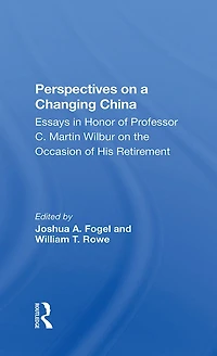 Perspectives On A Changing China: Essays Honor Of Professor C. Martin Wilbur
