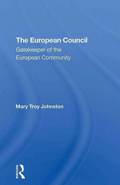 The European Council: Gatekeeper Of Community