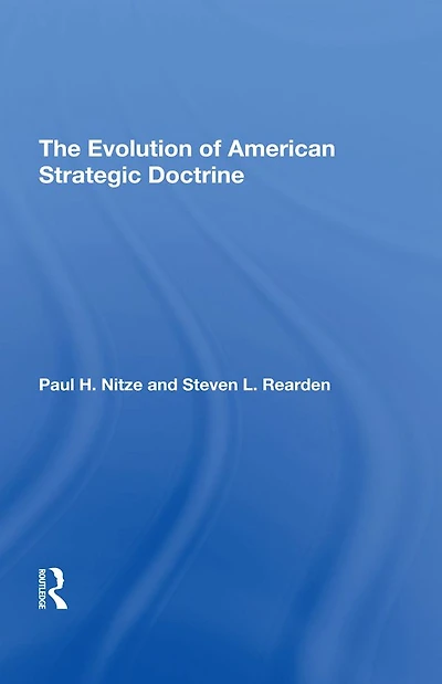 The Evolution Of American Strategic Doctrine: Paul H. Nitze And Soviet Challenge