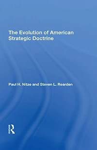 The Evolution Of American Strategic Doctrine: Paul H. Nitze And Soviet Challenge
