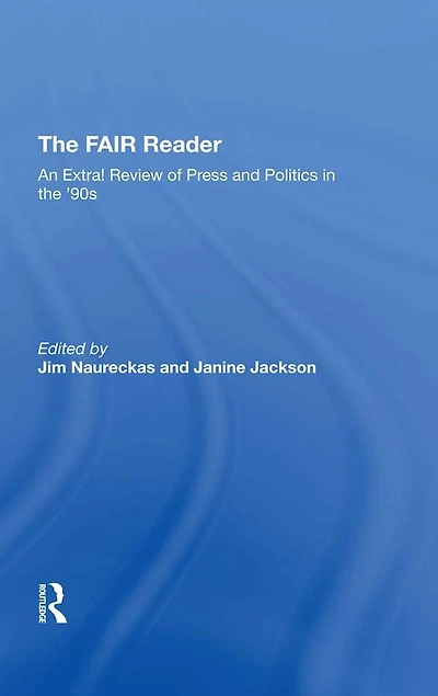 The Fair Reader: An Extra! Review Of Press And Politics '90s
