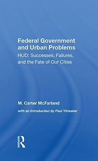 The Federal Government And Urban Problems: Hud: Successes, Failures, Fate Of Our Cities