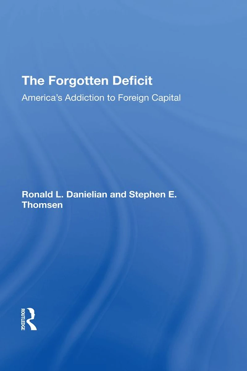 The Forgotten Deficit: America's Addiction To Foreign Capital
