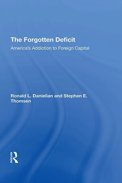 The Forgotten Deficit: America's Addiction To Foreign Capital