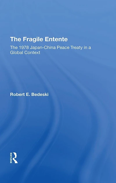 The Fragile Entente: 1978 Japanchina Peace Treaty A Global Context