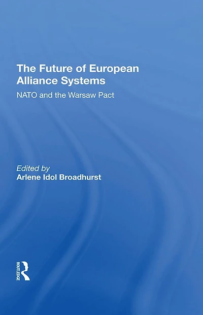 The Future Of European Alliance Systems: NATO And Warsaw Pact
