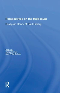 Perspectives On The Holocaust: Essays Honor Of Raul Hilberg