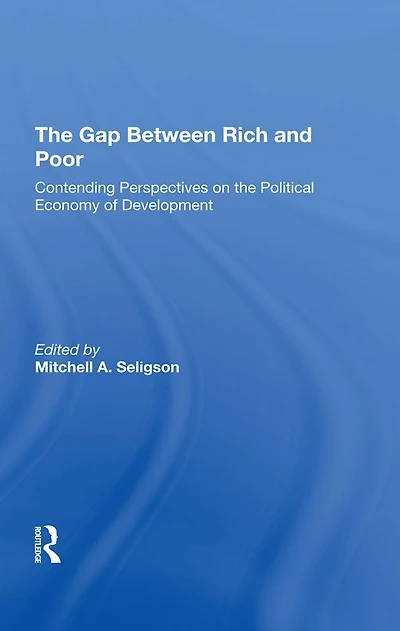 The Gap Between Rich And Poor: Contending Perspectives On Political Economy Of Development