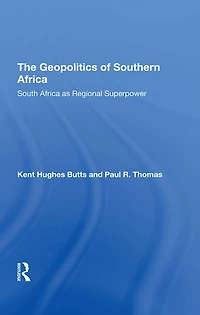 The Geopolitics Of Southern Africa: South Africa As Regional Superpower