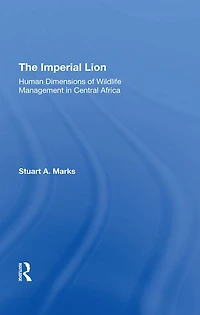 The Imperial Lion: Human Dimensions Of Wildlife Management Central Africa