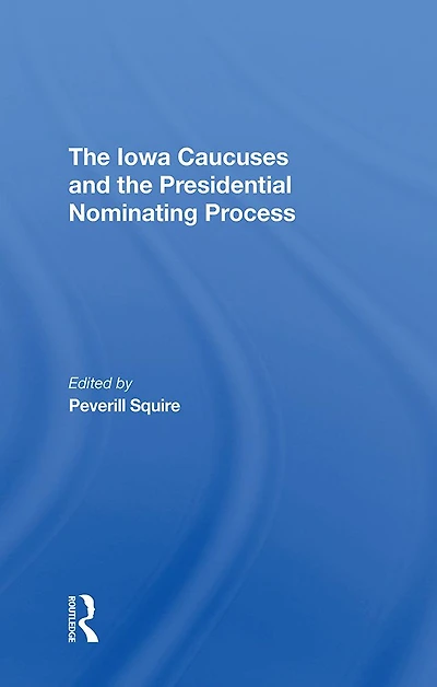 The Iowa Caucuses And Presidential Nominating Process