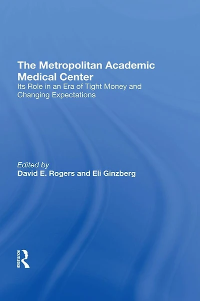 The Metropolitan Academic Medical Center: Its Role An Era Of Tight Money And Changing Expectations