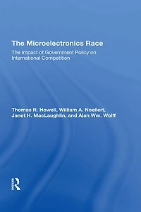 The Microelectronics Race: Impact Of Government Policy On International Competition