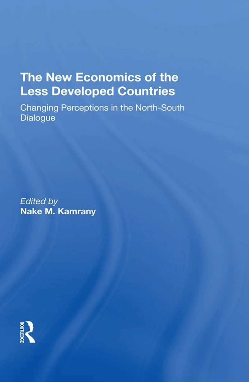 The New Economics Of Less Developed Countries: Changing Perceptions Northsouth Dialogue