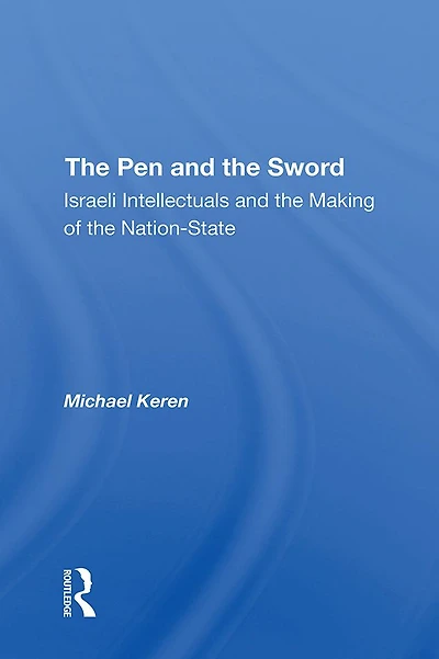 The Pen And Sword: Israeli Intellectuals Making Of Nationstate