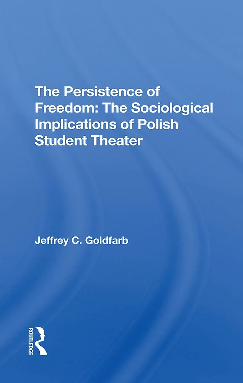 The Persistence Of Freedom: Sociological Implications Polish Student Theater