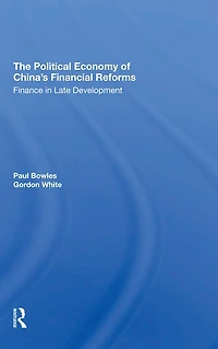 The Political Economy Of China's Financial Reforms: Finance Late Development