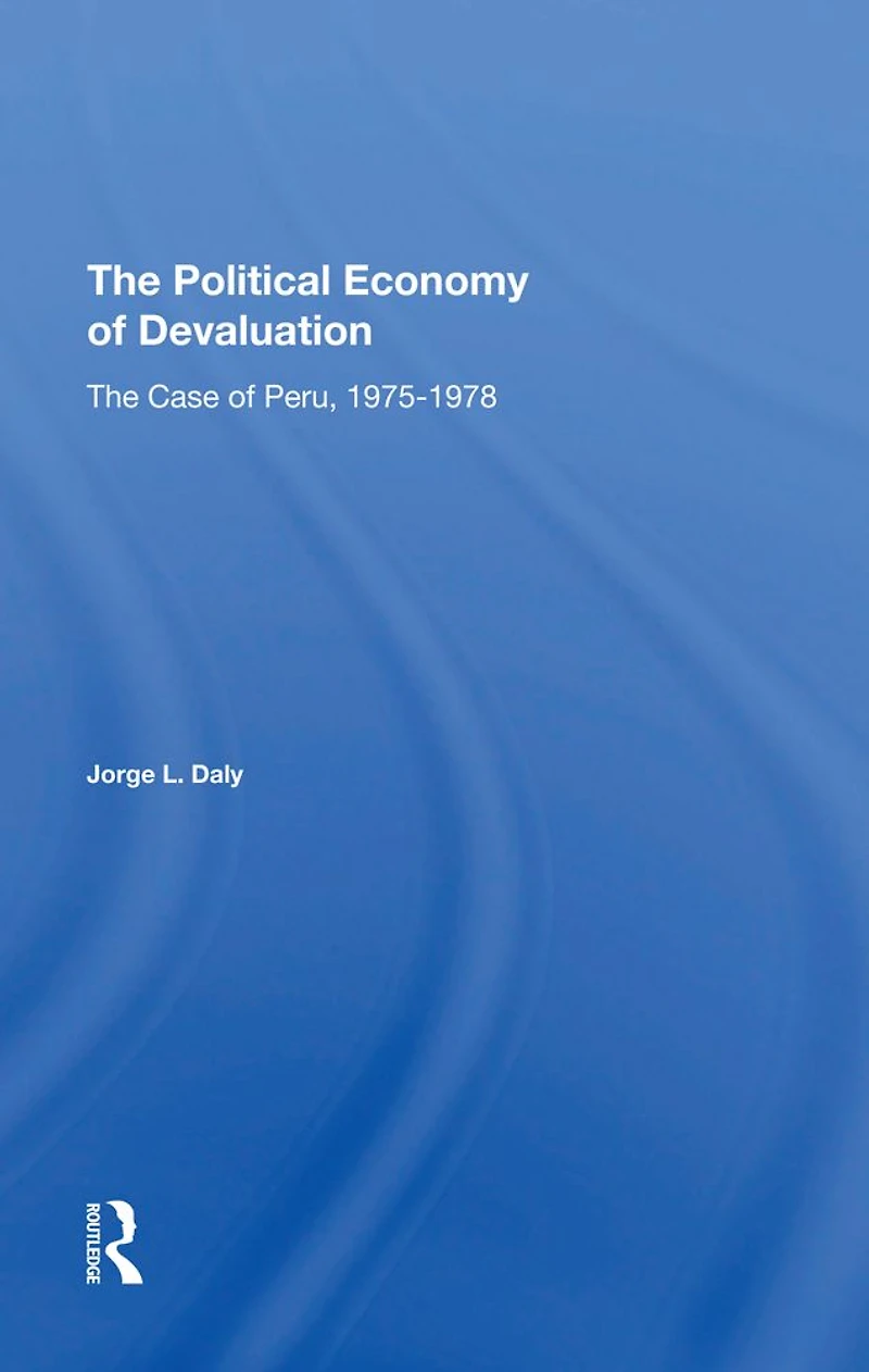 The Political Economy Of Devaluation: Case Peru, 19751978