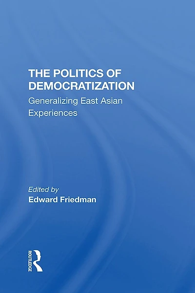 The Politics Of Democratization: Generalizing East Asian Experiences