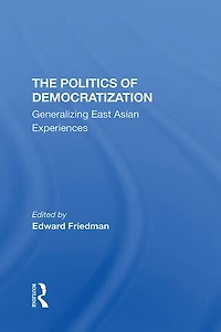 The Politics Of Democratization: Generalizing East Asian Experiences