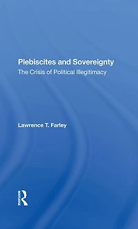 Plebiscites And Sovereignty: The Crisis Of Political Illegitimacy