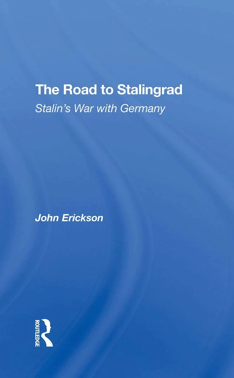 The Road To Stalingrad: Stalin's War With Germany