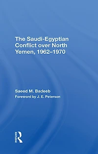 The Saudiegyptian Conflict Over North Yemen, 19621970