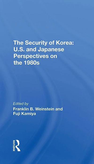The Security Of Korea: U.s. And Japanese Perspectives On 1980s