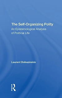The Selforganizing Polity: An Epistemological Analysis Of Political Life