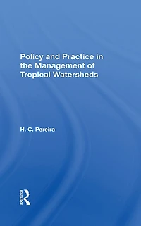 Policy And Practice The Management Of Tropical Watersheds