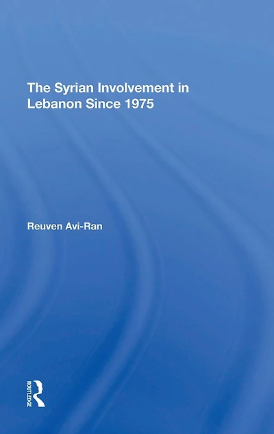 The Syrian Involvement Lebanon Since 1975