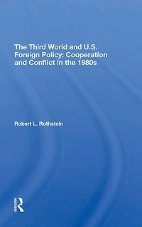 The Third World And U.s. Foreign Policy: Cooperation Conflict 1980s