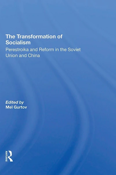 The Transformation Of Socialism: Perestroika And Reform Soviet Union China