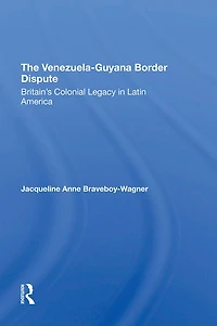 The VenezuelaGuyana Border Dispute: Britain's Colonial Legacy Latin America