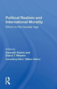 Political Realism And International Morality: Ethics The Nuclear Age