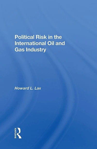 Political Risk The International Oil And Gas Industry