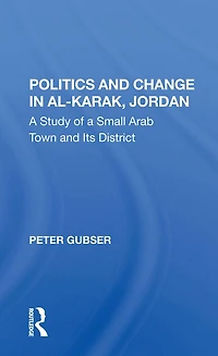 Politics And Change Al-karak, Jordan: A Study Of Small Arab Town Its District