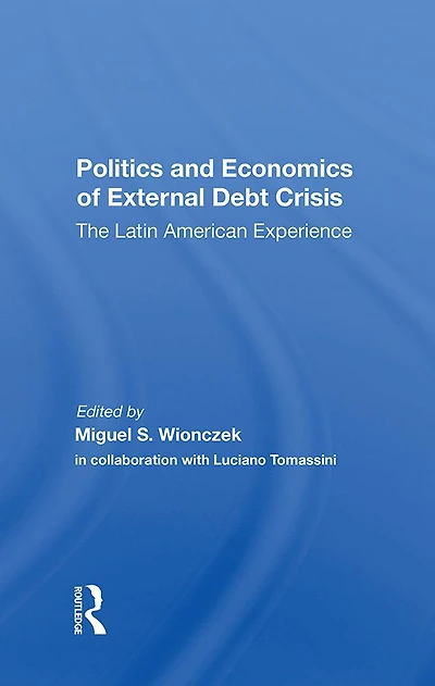 Politics And Economics Of External Debt Crisis: The Latin American Experience