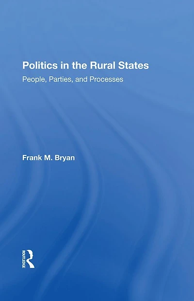 Politics The Rural States: People, Parties, And Processes