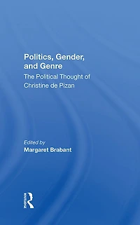 Politics, Gender, And Genre: The Political Thought Of Christine De Pizan