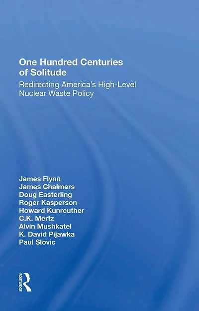 One Hundred Centuries Of Solitude: Redirecting America's High-level Nuclear Waste Policies