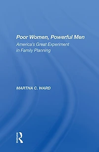Poor Women, Powerful Men: America's Great Experiment Family Planning
