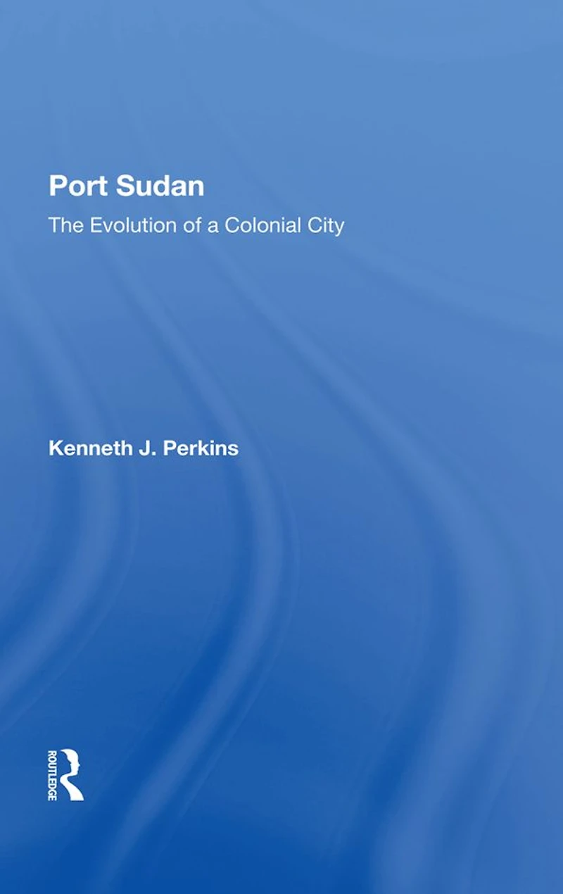Port Sudan: The Evolution Of A Colonial City