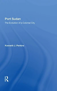 Port Sudan: The Evolution Of A Colonial City