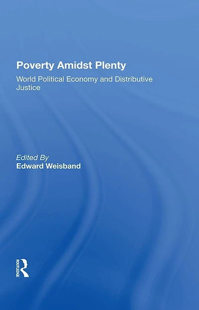 Poverty Amidst Plenty: World Political Economy And Distributive Justice