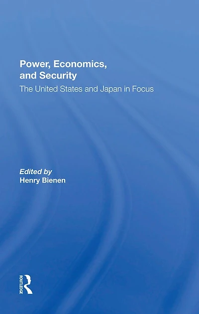 Power, Economics, And Security: The United States Japan Focus