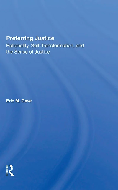Preferring Justice: Rationality, Selftransformation, And The Sense Of Justice