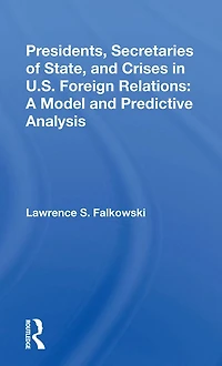 Presidents, Secretaries Of State, And Crises U.s. Foreign Relations: A Model Predictive Analysis