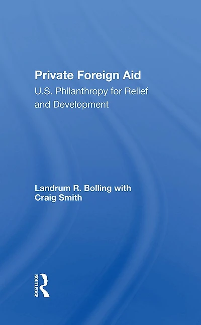 Private Foreign Aid: U.s. Philanthropy Relief And Developlment